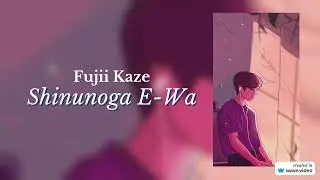 Fujii Kaze - Shinunoga E-Wa (lyric video)
