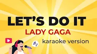 Lady Gaga - Let's Do It (Karaoke Version)