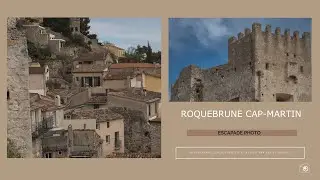 Escapade Photo : Château de Roquebrune Cap-Martin - Bonus Photo