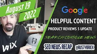 Google Helpful Content Update, New Product Reviews Update, Search Console Bug & Fix, Plus More