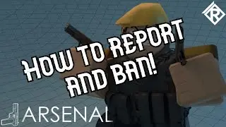 HOW TO REPORT AND BAN IN ARSENAL!