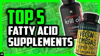 Top 5 Best Fatty Acid Supplements