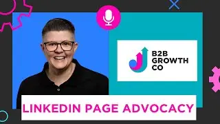 LinkedIn Page Advocacy - Transforming Pages into Cheerleaders