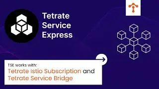 Tetrate Offerings: Tetrate Istio Subscription and Tetrate Service Bridge