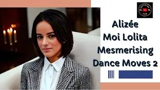 Alizée: Moi Lolita (Mesmerising Dance Moves 2)