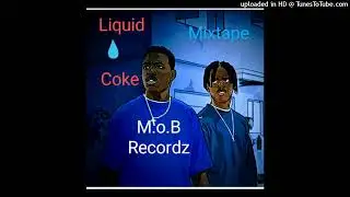 M.O.B RECORDZ  LIQUID COKE MIXTAPE 02 Track 2