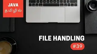 Java Programming - 39 | File Handling | Tamil