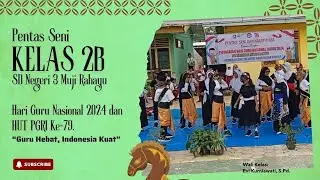 PENTAS SENI KELAS 2B HGN DAN HUT PGRI KE-79 DI SDN 3 MUJI RAHAYU