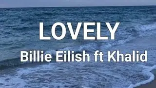 Billie Eilish ft Khalid - Lovely (lyrics)