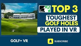 Vr Golf -Top 3 Toughest Holes on PGA Tour Played in Virtual Reality