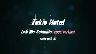 Tokio Hotel - Leb Die Sekunde (2006 Version) made with #ai