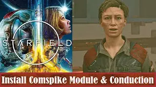 Starfield Install Both Comspike Module & The Conduction