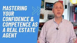 Unlock Real Estate Success: Mastering Your Confidence & Competence As A Real Estate Agent