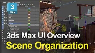 Autodesk 3ds Max UI Overview: Scene Organization