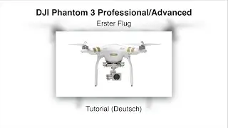 DJI Phantom 3 #06 Erster Flug – Tutorial (Deutsch)
