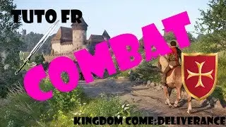 [TUTO FR] KINGDOM COME DELIVERANCE COMBAT