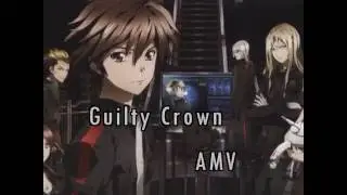 Guilty Crown [AMV]  Nothing Helps