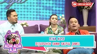 RINA NOSE DIJODOHIN SAMA SAIFUL JAMIL - ADA ADA AJA