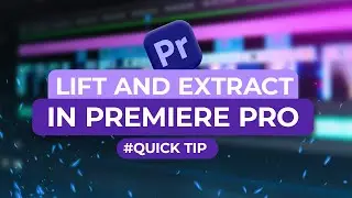 Lift or Extract? Mastering Premiere Pro's Editing Tools!