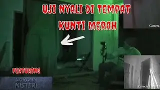 Uji Nyali di Tempat Kunti Merah || Lorong Misteri