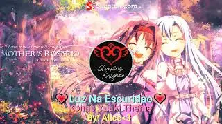 💖Luz Na Escuridao:Konno Yuuki Theme 💖