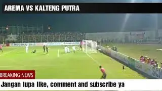 AREMA VS KALTENG PUTRA - Stadion 17 Mei