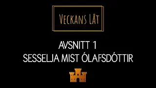 Veckans Låt - Avsnitt 1 - Sesselja Mist Ólafsdóttir