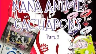 NANA Anime Gashapons | Part 2 | Ai Yazawa