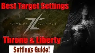 Best Target Settings for Throne and Liberty