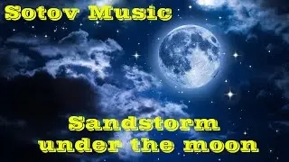 Sotov Music - Sandstorm under the moon