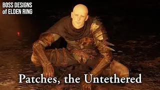 Patches, the Untethered || Boss Designs of Elden Ring #7