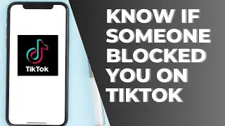 How To Know If Someone Blocked You On TikTok?