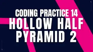 Hollow Half Pyramid 2 || Coding Practice 14 || Python coding tips tricks | Nxtwave ccbp 4.0 telugu |
