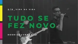 Rodrigo Corrêa - Tudo Se Fez Novo [EP Vida na Vida]
