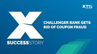 X-Success Story  | Challenger Bank Gets Rid of Coupon Fraud