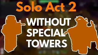 Act 2 Solo No Special Towers | Tower Defense Simulator