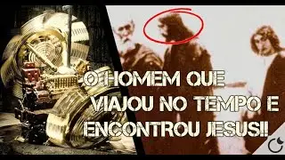 O HOMEM QUE  VIAJOU NO TEMPO E  ENCONTROU JESUS!!