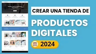 Cómo Crear una Tienda de Productos Digitales 2024