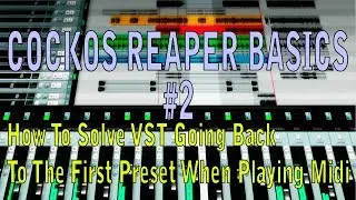 Cockos Reaper Basics #2 - How To Solve VST Going Back To The First Preset When Playing Midi