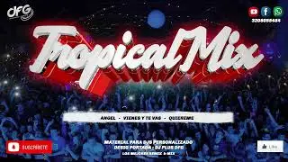Mix: Tropical ✘ Angel ✘ Vienes y te vas ✘ Quiereme ✘ DJ PLUS - DFG
