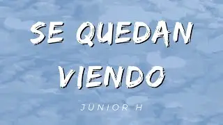 Se Quedan Viendo - Junior H (Lyrics / Letra) (Official)
