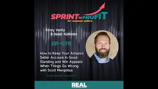 How to Keep Your Amazon Seller Account In Good Standing and Win Appeals with Scott Margolius