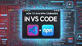 How to Run NPM Commands in VS Code | Beginner’s Guide