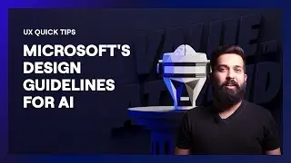 Microsoft's Design Guidelines for AI | UX Design Tips