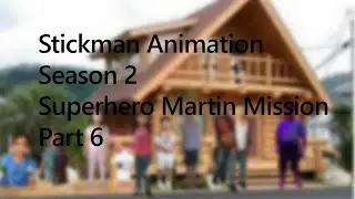 Stickman Animation S2 Ep1 Superhero Martin Mission Part 6