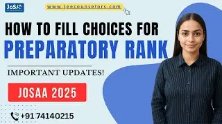 Preparatory Rank in JoSAA 2025? Step-by-Step Guide for Choice Filling & Seat Allotment!