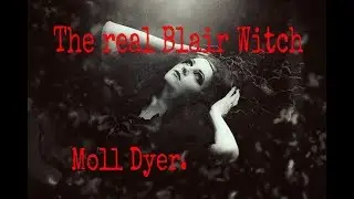 The real Blair Witch Moll Dyer.