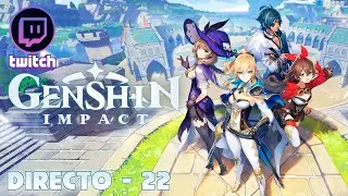GENSHIN IMPACT - DIRECTO #22 - ESPAÑOL