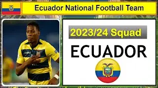 Ecuador's Football Dream Team: The 2023 National Squad | Player Profiles: Ecuador's Top Performers
