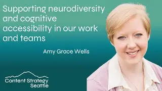 Supporting neurodiversity and cognitive accessibility in our work and teams with Amy Grace Wells